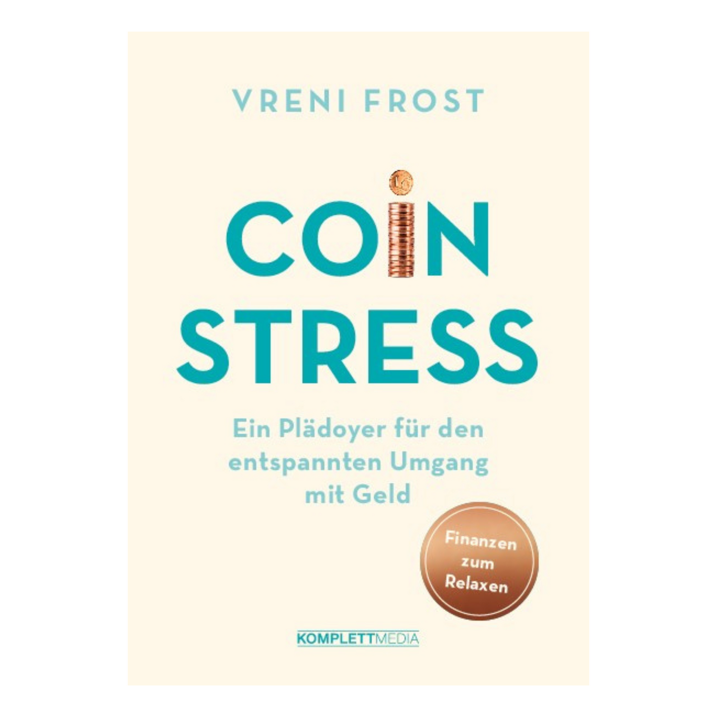 Buchcover von „Coin Stress“ von Vreni Frost – humorvoller Finanzratgeber für finanzielle Unabhängigkeit