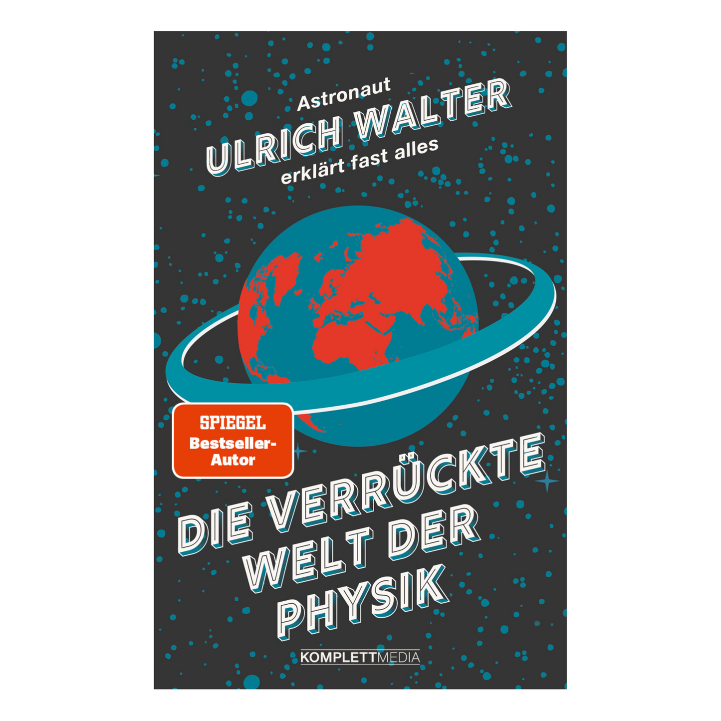 Buchcover von „Die verrückte Welt der Physik“ – unterhaltsame und verständliche Physik-Erklärungen von Ulrich Walter