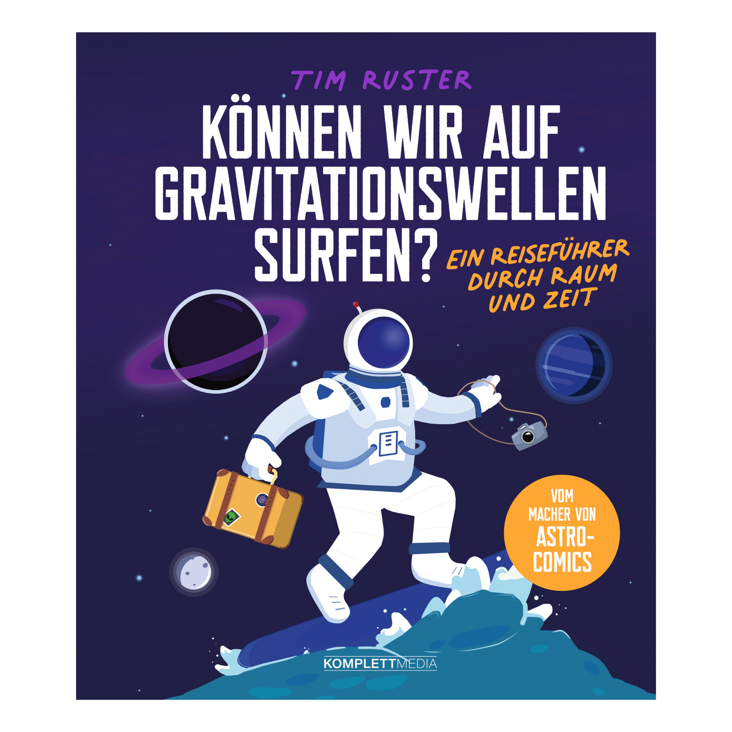 Buchcover von „Können wir auf Gravitationswellen surfen?“ – Astrophysik spannend erklärt von Tim Ruster