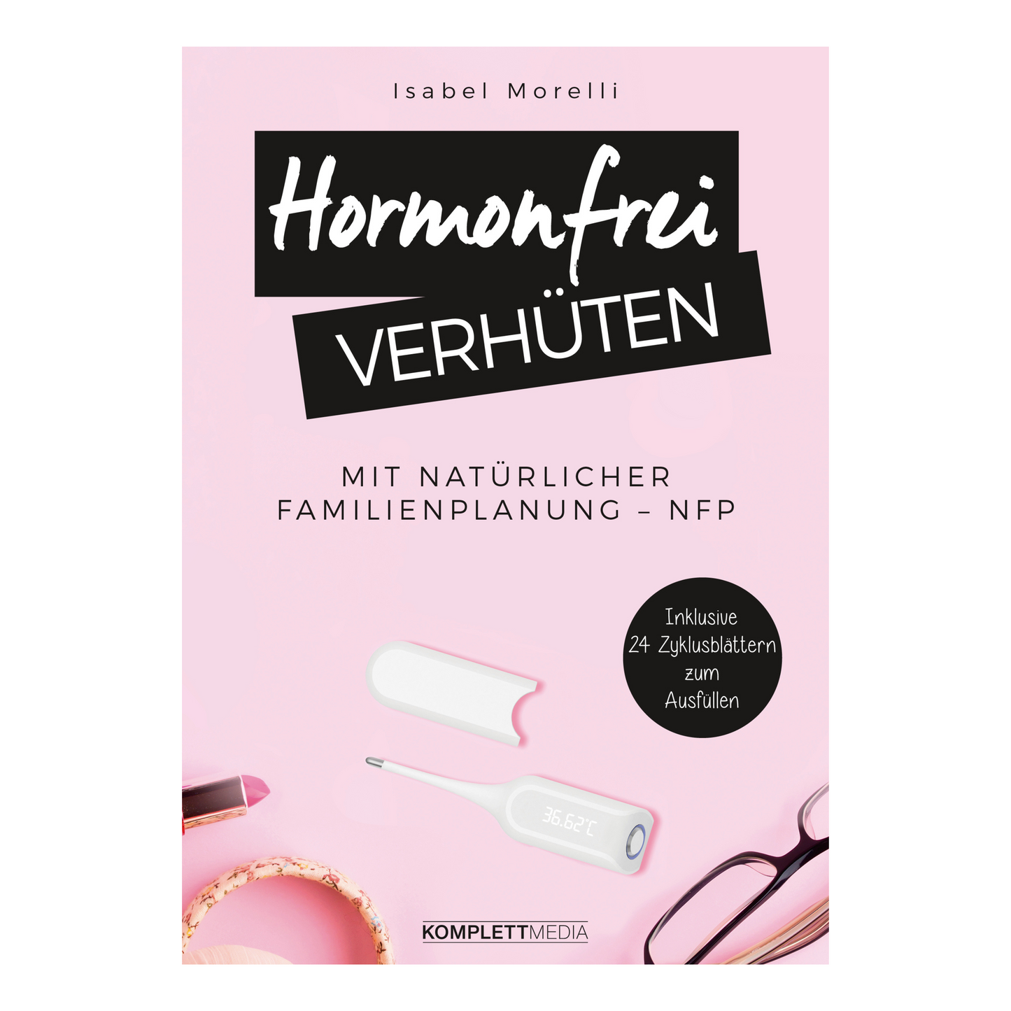 Buchcover von „Hormonfrei verhüten“ von Isabel Morelli – Kompaktwissen und Zyklusjournal zur natürlichen Familienplanung