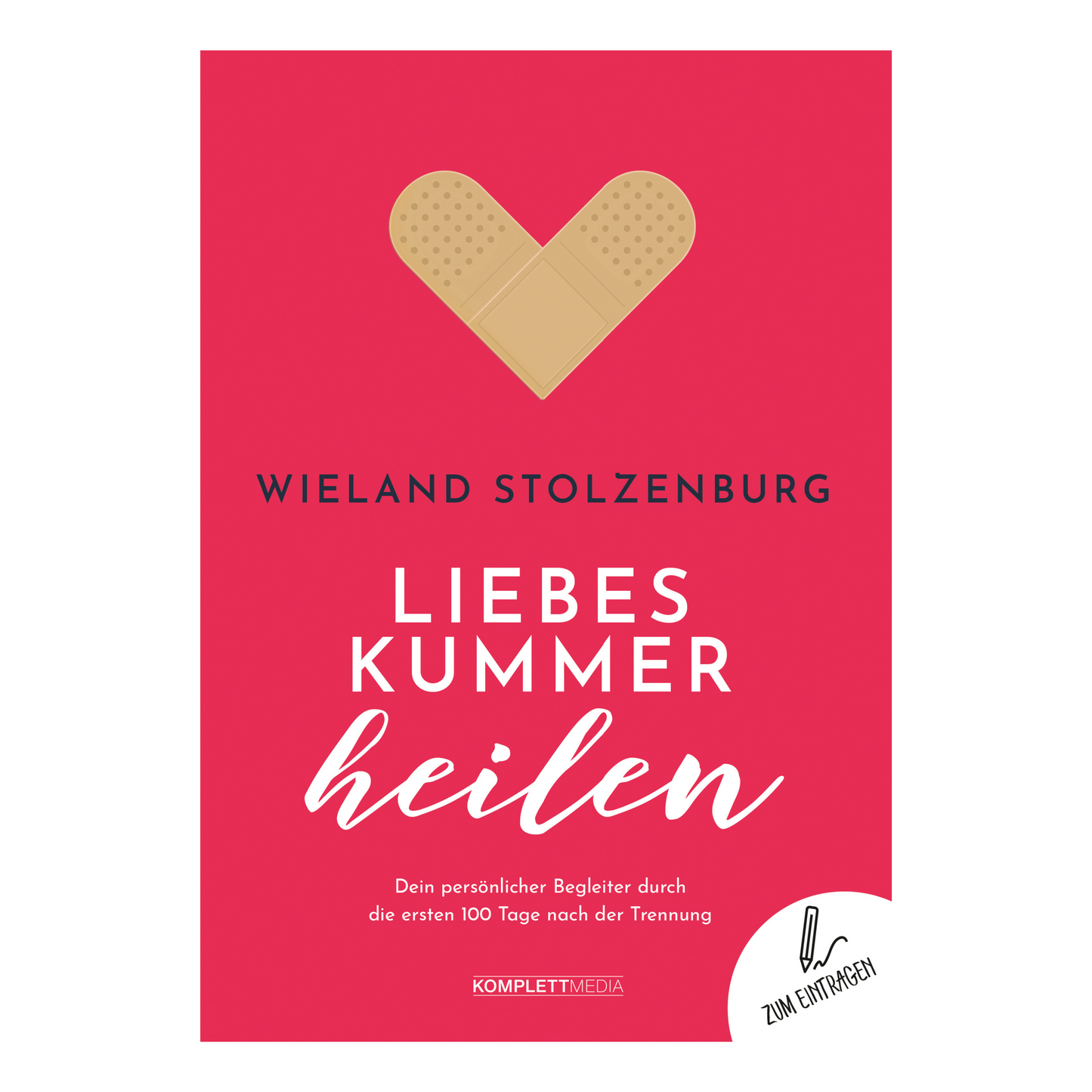 Buchcover von „Liebeskummer heilen“ – Ratgeber für die ersten 100 Tage nach einer Trennung