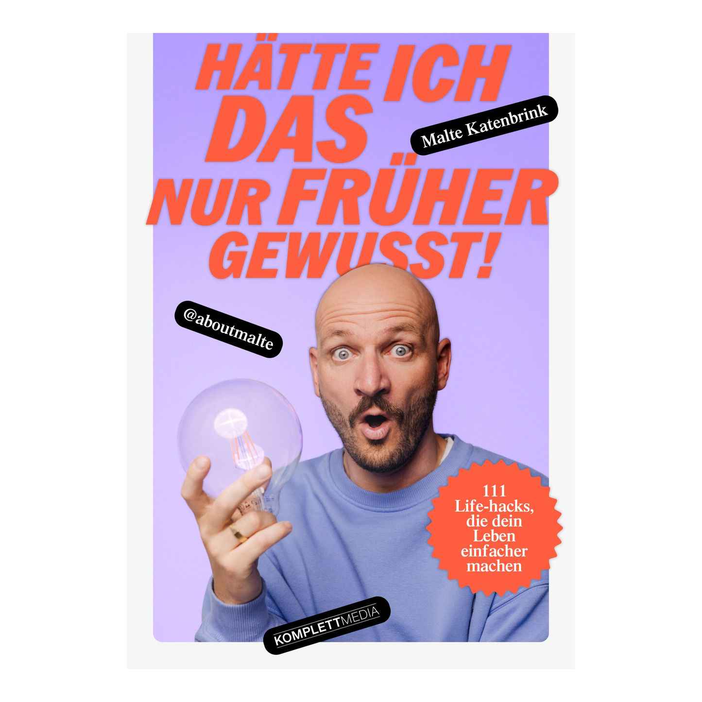 Hätte ich DAS nur früher gewusst! 111 Life-Hacks, die dein Leben einfacher machen - Das Buch von @aboutmalte