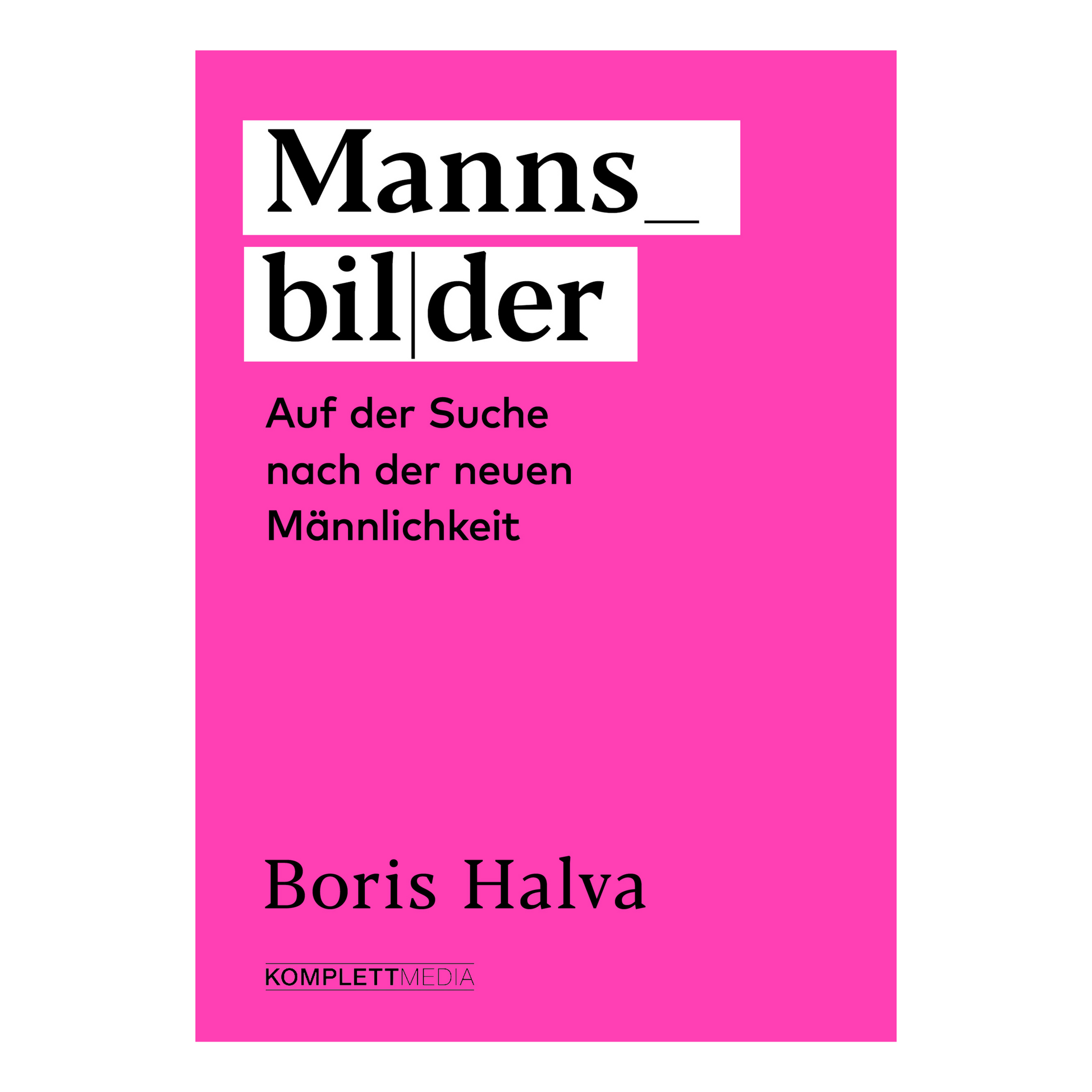 Buchcover von „Mannsbilder“ von Boris Halva – Ein moderner Blick auf Männlichkeit, Rollenbilder und Selbstreflexion
