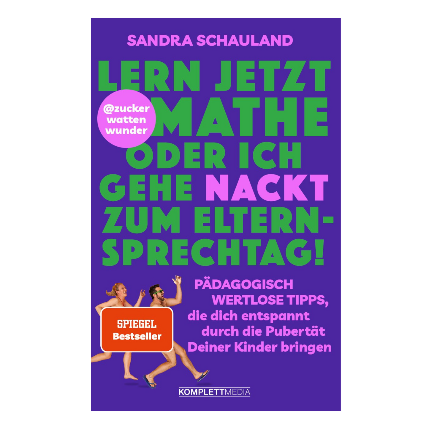 Buchcover „Lern jetzt Mathe oder ich gehe nackt zum Elternsprechtag“ von Sandra Schauland