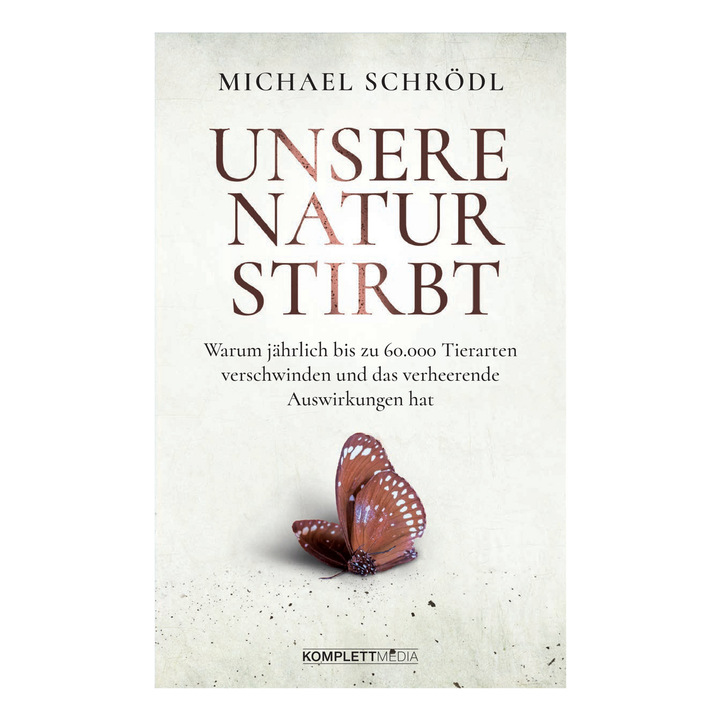 Buchcover von „Unsere Natur stirbt“ von Prof. Dr. Michael Schrödl – eindringlicher Appell gegen das Artensterben