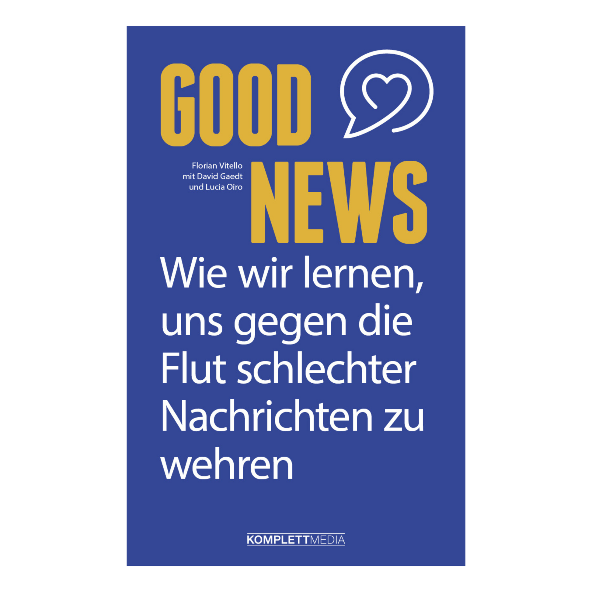 Buchcover von „Good News“ von Florian Vitello – Ein Aufruf zu mehr Positivität im Medienkonsum