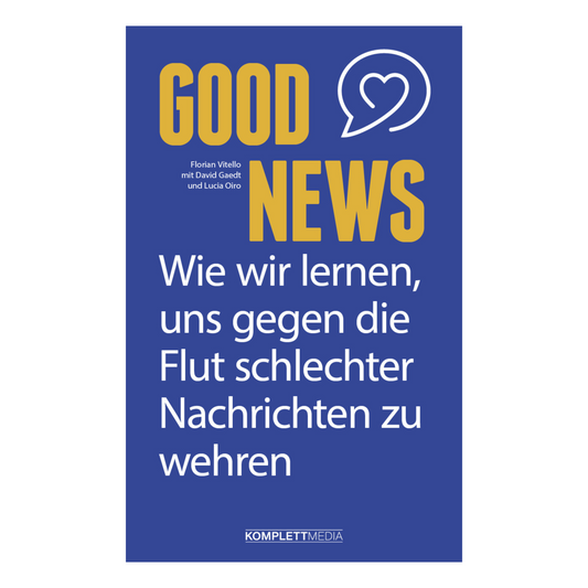 Buchcover von „Good News“ von Florian Vitello – Ein Aufruf zu mehr Positivität im Medienkonsum