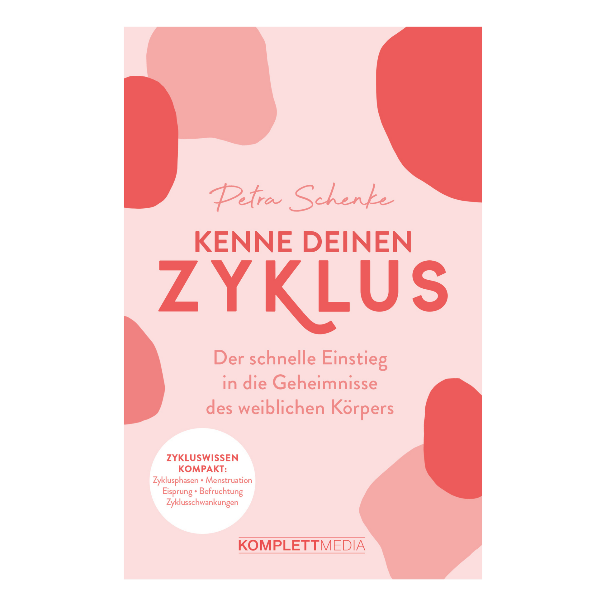 Buchcover von „Kenne deinen Zyklus“ – Leitfaden zur natürlichen Zyklusbeobachtung von Petra Schenke und Anne Schmuck