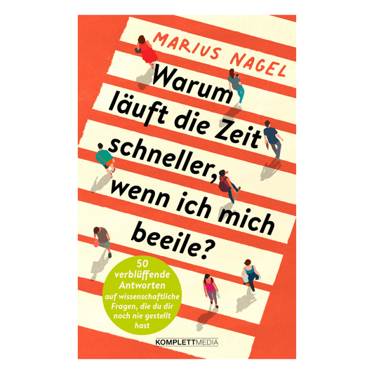 Buchcover „Warum läuft die Zeit schneller, wenn ich mich beeile?“ von Marius Nagel