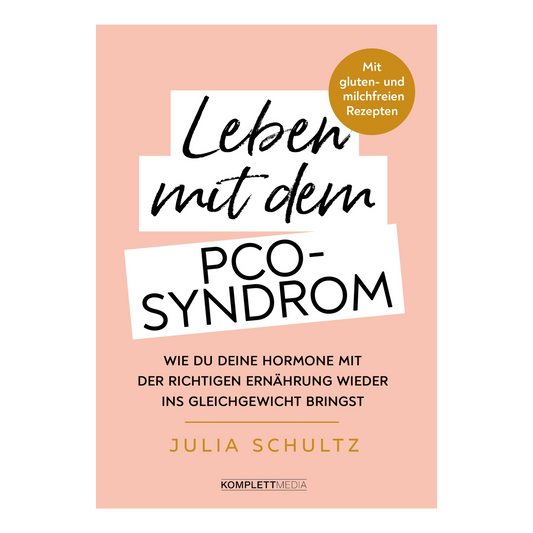 Buchcover von „Leben mit dem PCO-Syndrom“ – ganzheitlicher Ratgeber für Frauen mit PCOS von Julia Schultz