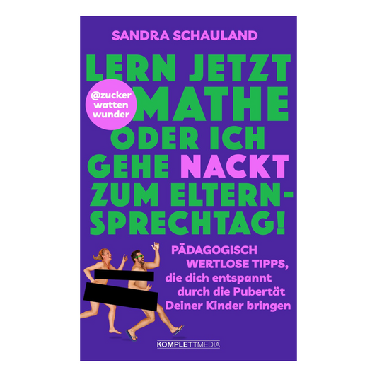 Buchcover „Lern jetzt Mathe oder ich gehe nackt zum Elternsprechtag“ von Sandra Schauland