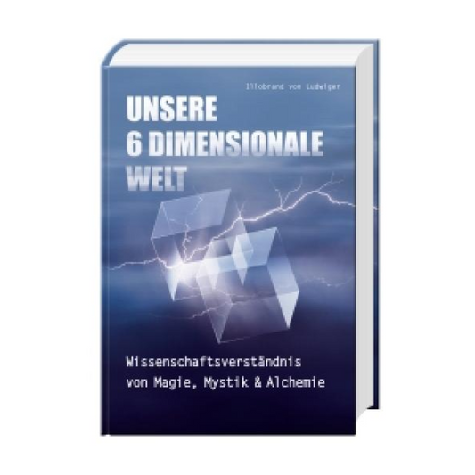 Unsere 6 Dimensionale Welt