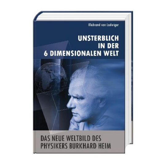 UNSTERBLICH IN DER 6 DIMENSIONALEN WELT