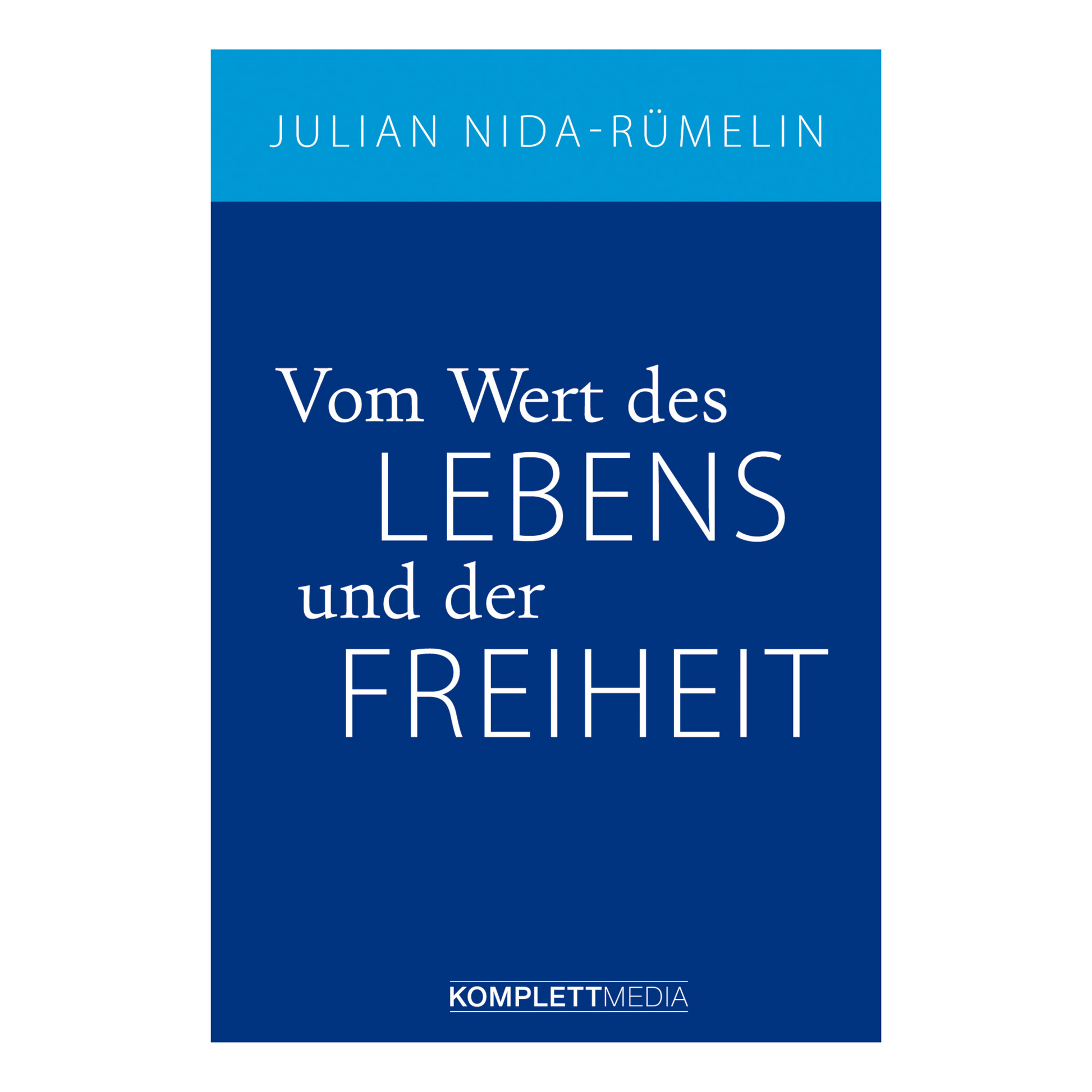 Buchcover „Vom Wert des Lebens und der Freiheit“ von Julian Nida-Rümelin – ein philosophischer Blick auf Freiheit und Verantwortung
