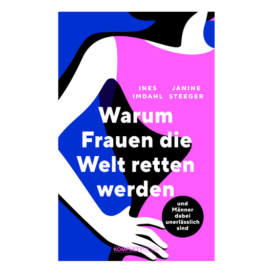 Buchcover von „Warum Frauen die Welt retten werden“ – Janine Steeger & Ines Imdahl über weibliches Denken, Zukunft und gesellschaftlichen Wandel